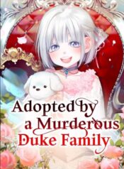 Adopted by a Murderous Duke Family