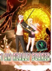 I’m Really Scared!
