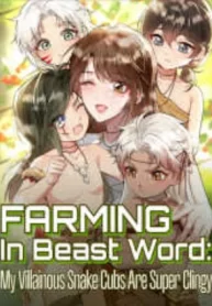 Farming in Beast World: My Villainous Snake Cubs are Super Clingy cover