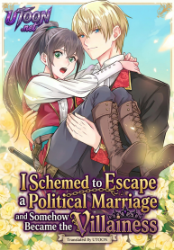 I Schemed to Escape a Political Marriage and Somehow Became the Villainess